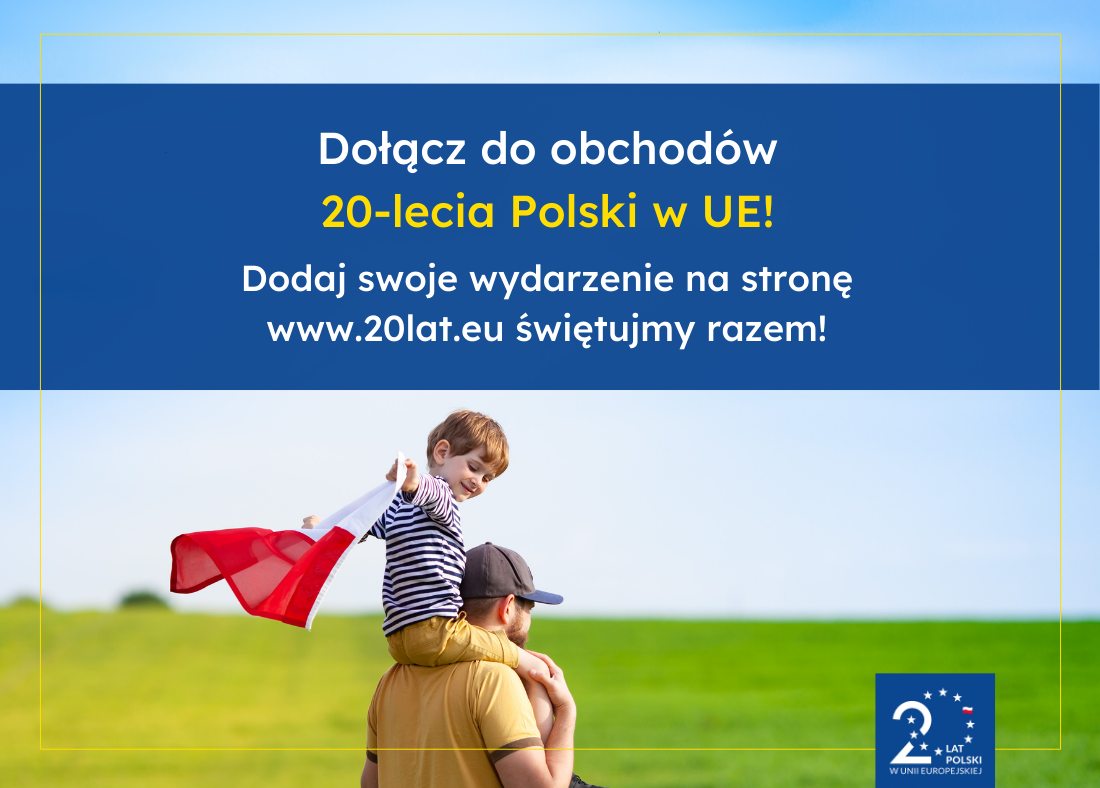 Świętujemy wspólnie 20 lat członkostwa Polski w Unii Europejskiej – XI edycja Dni Otwartych Funduszy Europejskich 10-11 maja 2024