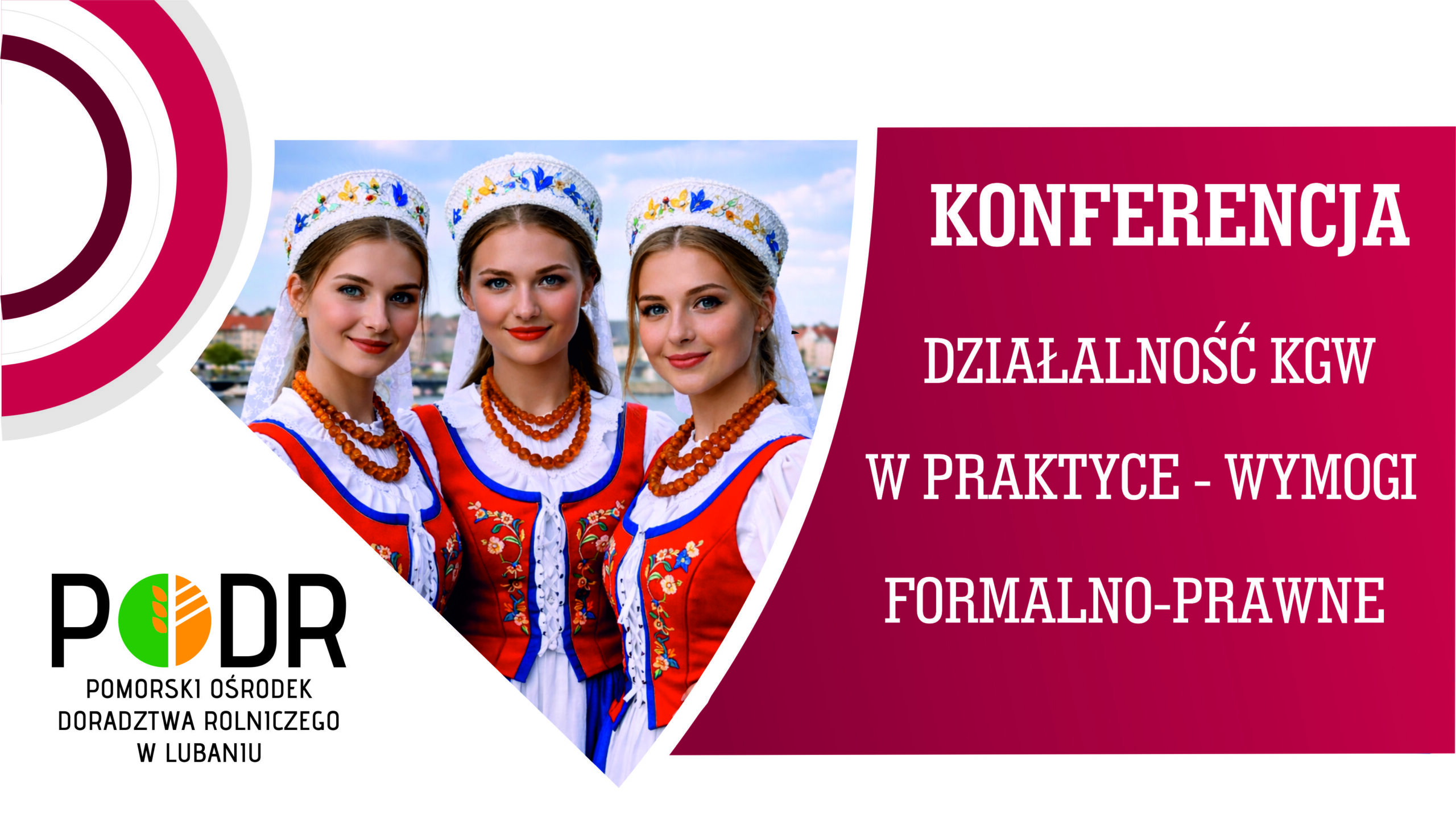 Po lewel logo PODR i zdjęcie trzech młodych kobiet w strojach ludowych. Po prawej informacja: Konferencja działalność KGW w praktyce wymogi formalno-prawne